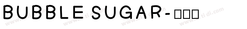 BUBBLE SUGAR字体转换